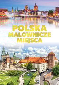 Polska. Malownicze miejsca - Opracowanie Zbiorowe