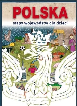 Polska. Mapy województw dla dzieci - Kujawa-Kamińska Grażyna, Jagielski Mateusz, Beata Guzowska