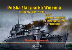 Polska Marynarka Wojenna w fotografii Tom 2 II wojna światowa i rozwiązanie PWM na Zachodzie - Mariusz Borowiak