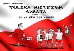 Polska mistrzem świata, czyli nie ma piłki bez kantów - Janusz Kożusznik