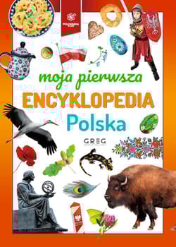 Polska. Moja pierwsza encyklopedia - Opracowanie Zbiorowe