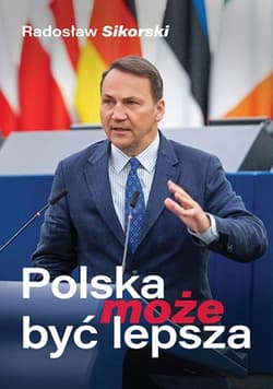 Polska może być lepsza (nowe wydanie) - Radosław Sikorski