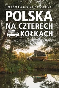 Polska na czterech kółkach. W drodze jak w domu - Praca zbiorowa