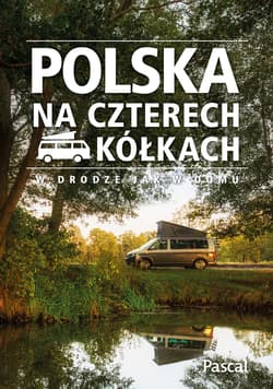 Polska na czterech kółkach. W drodze jak w domu - Praca zbiorowa