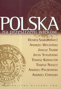 Polska na przestrzeni wieków - Andrzej Wyczański, Janusz Tazbir