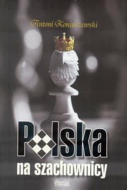 Polska na szachownicy - Antoni Koniuszewski