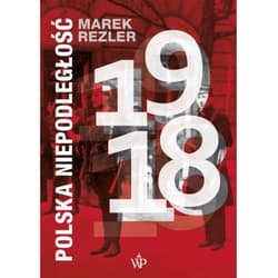 Polska niepodległość 1918 - Marek Rezler