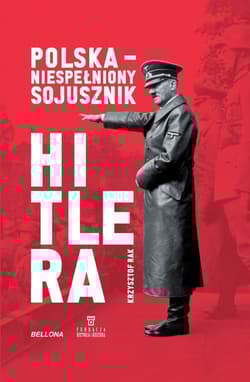 Polska Niespełniony sojusznik Hitlera - Krzysztof Rak