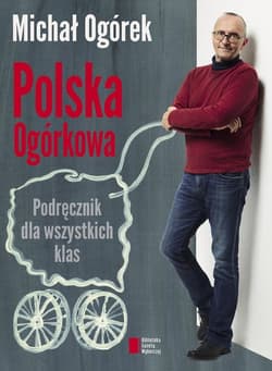 Polska Ogórkowa Podręcznik dla wszystkich klas - Michał Ogórek
