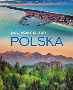 Polska. Podróże marzeń - Opracowanie Zbiorowe