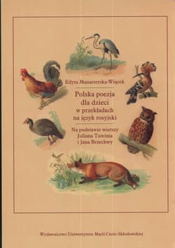 Polska poezja dla dzieci w przekładach na język rosyjski  Na podstawie wierszy Juliana Tuwima i Jana Brzechwy - Edyta Manasterska-Wiącek