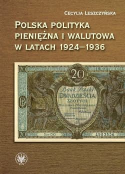 Polska polityka pieniężna i walutowa w latach 1924-1936 W systemie Gold Exchange Standard