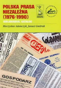 Polska prasa niezależna 1976-1990 - Adamczyk Mieczysław, Gmitruk Janusz