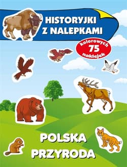Polska przyroda. Historyjki z nalepkami - Anna Wiśniewska