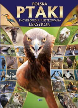 Polska ptaki encyklopedia ilustrowana leksykon - Opracowanie Zbiorowe