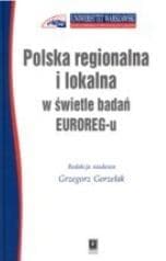 Polska regionalna i lokalna w świetle badań EUROREG-u - Gorzelak Grzegorz