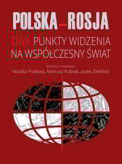 Polska-Rosja Dwa punkty widzenia na współczesny świat