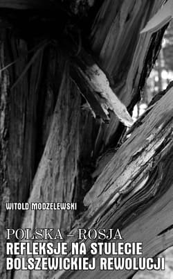 Polska - Rosja Tom 4 Refleksje na stulecie bolszewickiej rewolucji