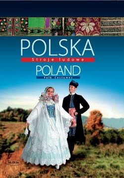 Polska. Stroje ludowe. Poland. Folk Costumes - Elżbieta Piskorz-Branekova