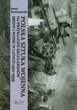 Polska sztuka wojenna na przykładzie regulaminów broni i wojsk w latach 1921-1939