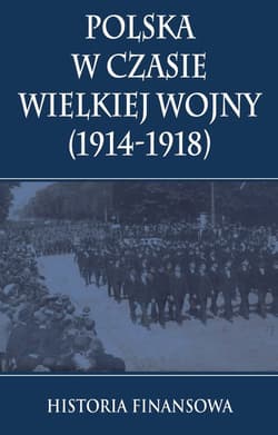 Polska w czasie Wielkiej Wojny 1914-1918 Historia finansowa