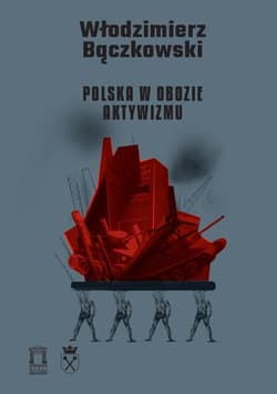 Polska w obozie aktywizmu - Bączkowski Włodzimierz