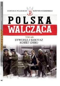 Polska Walcząca t.68 Dywersja i sabotaż kobiet DISK