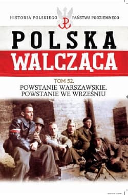Polska Walcząca Tom 52 Powstanie Warszawskie Powstanie we wrześniu - Praca zbiorowa