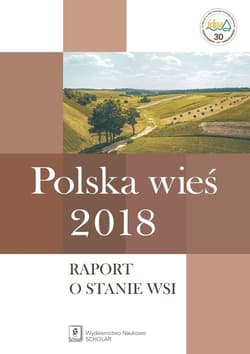 Polska wieś 2018 Raport o stanie wsi - Nurzyńska Iwona (red. nauk)
