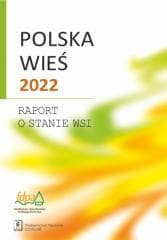 Polska wieś 2022. Raport o stanie wsi - red. Jerzy Wilkin, Andrzej Hałasiewicz