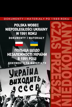 Polska wobec niepodległości Ukrainy w 1991 roku Dokumenty i materiały - Jabłonowski Marek, Włodzimierz Janowski