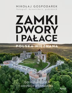 Polska. Zamki, dwory i pałace - Mikołaj Gospodarek