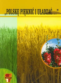 Polskę pięknić i uładzać W 50. rocznicę powstania Związku Młodzieży Wiejskiej