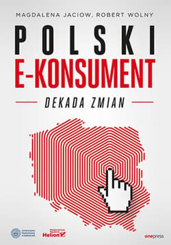 Polski e-konsument. Dekada zmian - ebook - Jaciow Magdalena, Wolny Robert