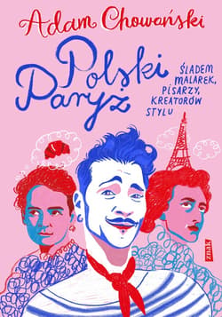 Polski Paryż. Śladem malarek, pisarzy, kreatorów stylu - ebook - Adam Chowański