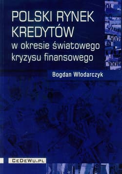 Polski rynek kredytów w okresie światowego kryzysu finansowego