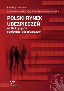Polski rynek ubezpieczeń na tle kryzysów społeczno-gospodarczych - ebook - Andrzej Sopoćko, Nowak Alojzy Z., Stanisław Nowak
