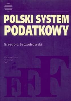 Polski system podatkowy -  Szczodrowski Grzegorz