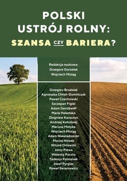 Polski ustrój rolny: szansa czy bariera? - Gorzelak Grzegorz, Misiąg Wojciech