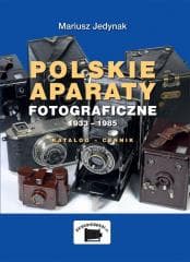 Polskie aparaty fotograficzne 1933-1985 - Mariusz Jedynak