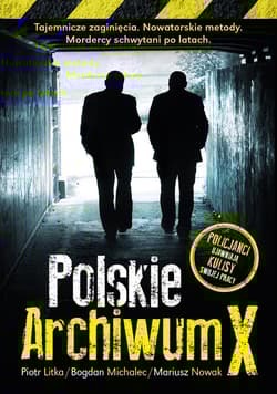 Polskie archiwum X Śledztwa po latach - Michalec Bogdan, Nowak Mariusz