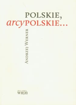Polskie, arcypolskie ...