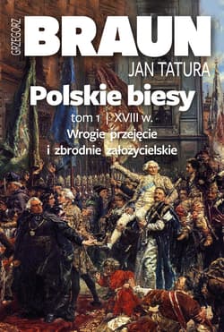 Polskie biesy. Tom I. Wiek XVIII - ebook - Grzegorz Braun, Jan Tatura