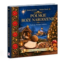 Polskie Boże Narodzenie. Tradycja, liturgia i... - Borek Wacław Stefan, Joanna Jaromin