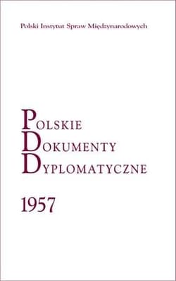 Polskie Dokumenty Dyplomatyczne 1957 - red. Krzysztof Ruchniewicz, Tadeusz Szumowski, Pi