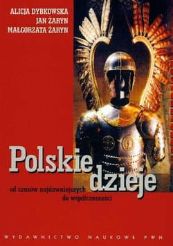 Polskie dzieje od czasów najdawniejszych do współczesności - Dybkowska Alicja, Żaryn Małgorzata