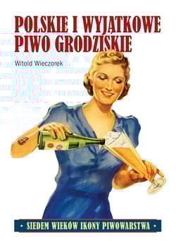 Polskie i wyjątkowe Piwo grodziskie - Witold Wieczorek