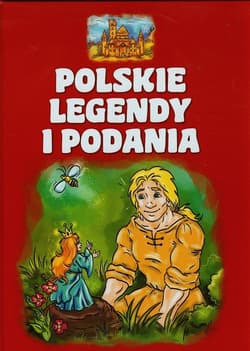 Polskie legendy i podania - Opracowanie Zbiorowe