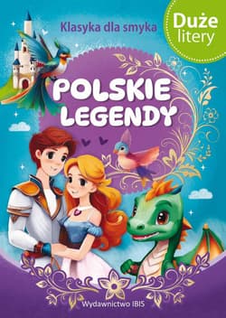 Polskie legendy. Klasyka dla smyka - Opracowanie Zbiorowe