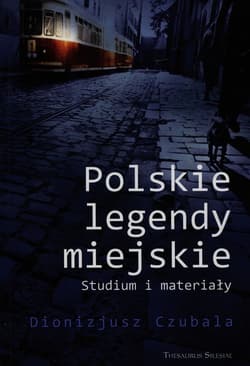 Polskie legendy miejskie Studium i materiały